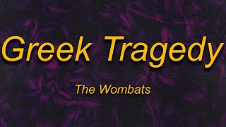 The Wombats - Greek Tragedy (TikTok Remix) Lyrics | we're smashing mics in karaoke bars