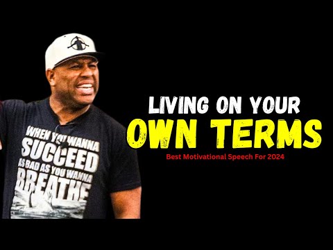 Living On Your Own Terms 2024 | Motivational Speech By Eric Thomas | Powerful Motivational Speech