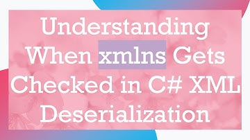 Understanding When xmlns Gets Checked in C#  XML Deserialization