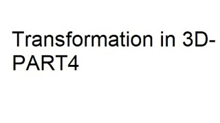 Transformation in 3d-PART4