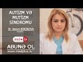 Autizm ve Mutizm sindromu  - Pediatr Xanim Bekirova_www.medplus.tv