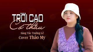 Trời Cao Có Thấu (St Trường Lê) - Cover Thảo My | Giọng Ca Tỏa Sáng