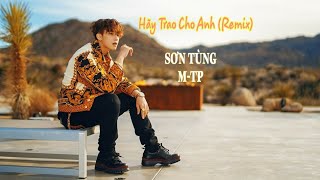 SƠN TÙNG M-TP | HÃY TRAO CHO ANH ft. Snoop Dogg | Official MV