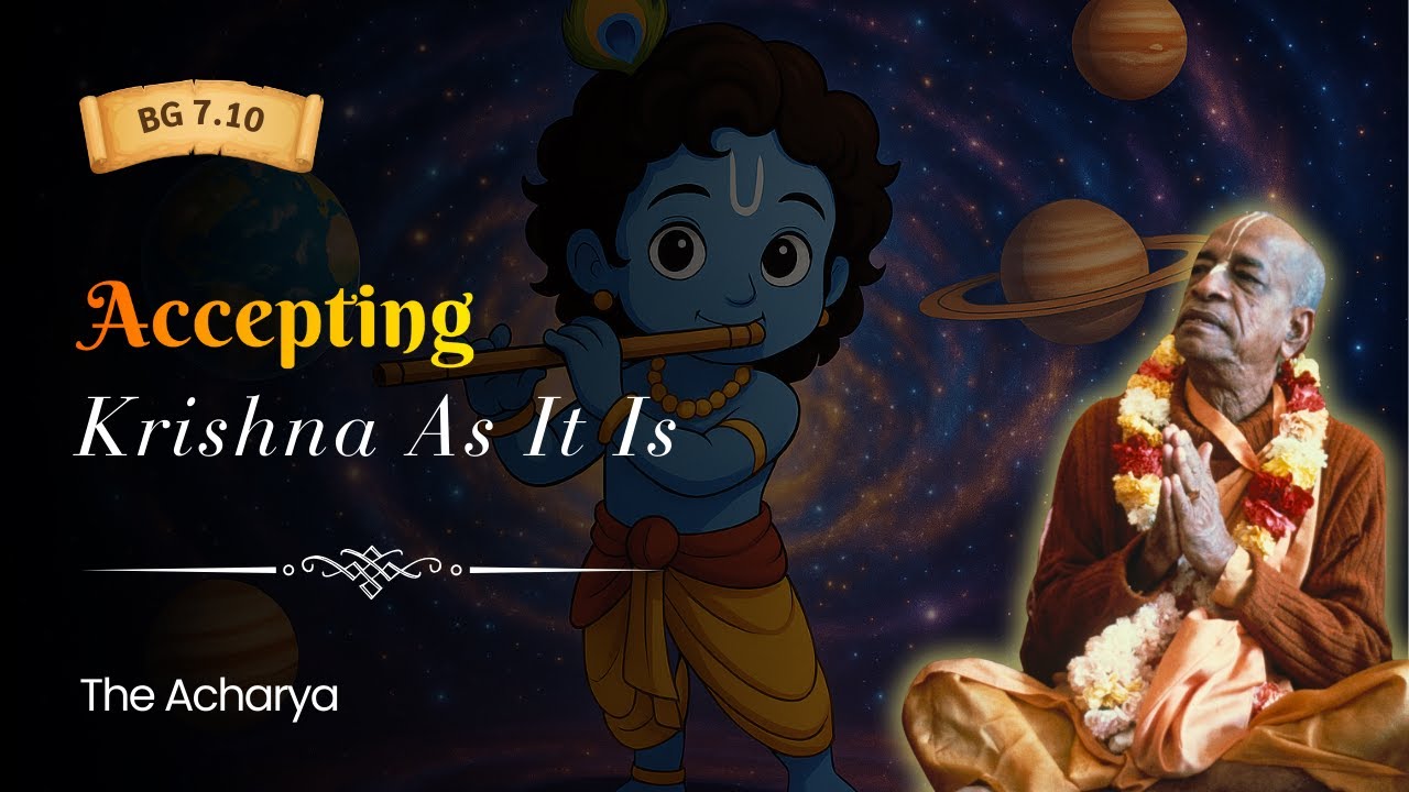 Accepting Krishna As It Is | Srila Prabhupada | BG 7.10