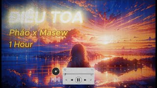 Download lagu Điêu Toa 1 Hour | Pháo x Masew
