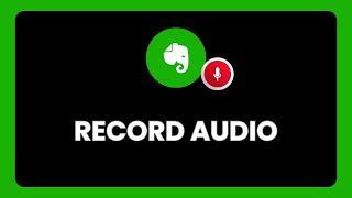 How to Record Audio in Notes in Evernote