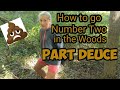 How to go number two in the woods part deuce