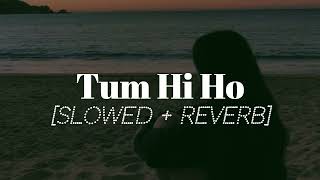 Tum Hi Ho Slowed Reverb Bhumikas Beatzzz