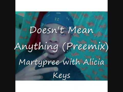 Doesn't Mean Anything (Remix)- Martypree and Alicia Keys