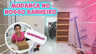 FIZEMOS UMA MUDANÇA NOVA NO NOSSO BANHEIRO + MINHAS COMPRINHAS!