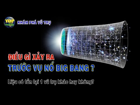 Video: Vụ nổ lớn là gì và nó xảy ra khi nào?