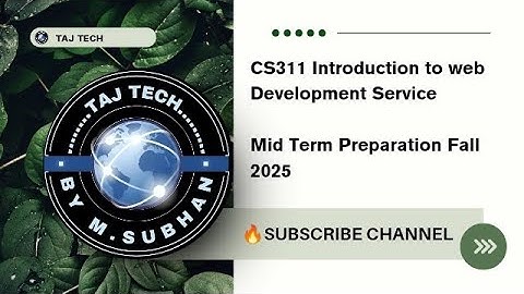 🔥🔥 CS311 - INTRODUCTION TO WEB SERVICES DEVELOPMENT | MIDTERM PREPARATION FALL 2025 | TAJ TECH 🔥🔥