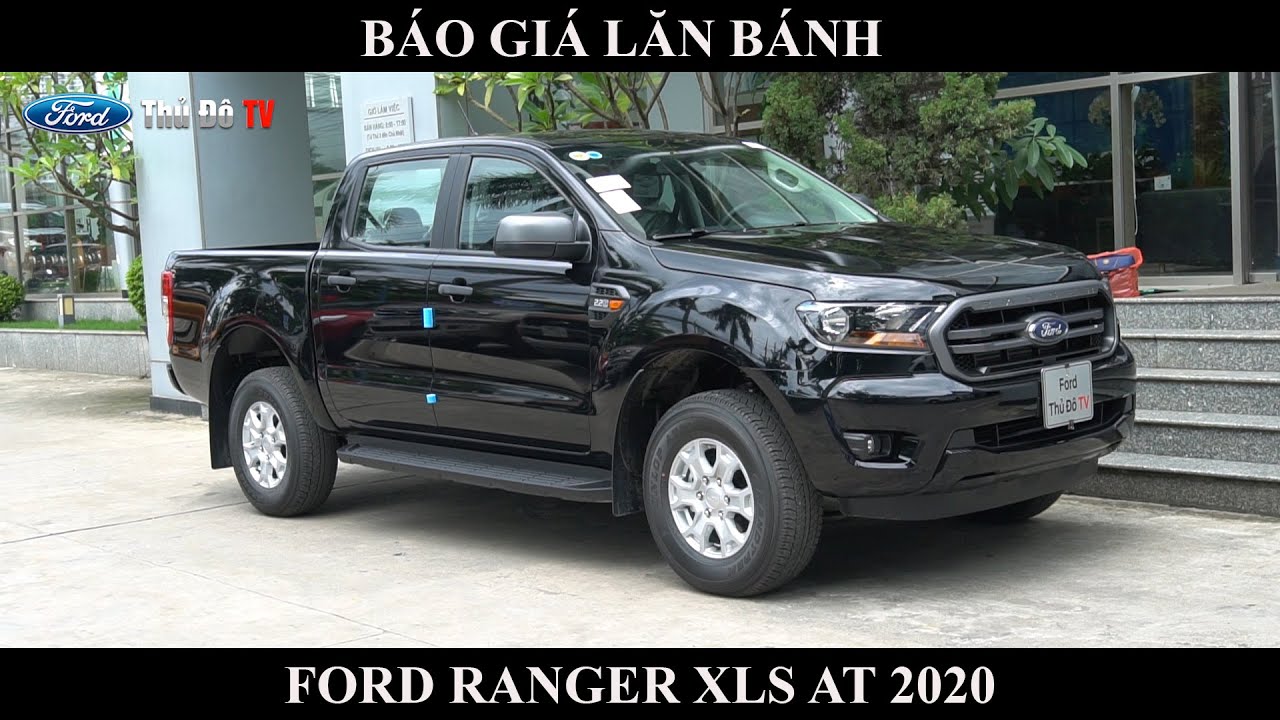 Tư vấn mua xe bán tải Ford Ranger XLS 22L 4x2 AT 2020