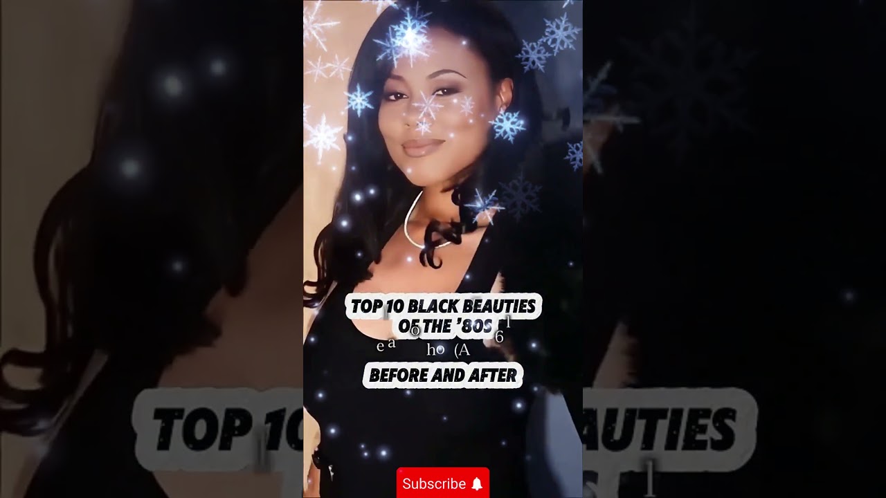 Top 10 Beautiful Black Female Stars in the 1980s,Before and After