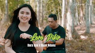 Loro Pikir Dara Ayu x Bajol Ndanu