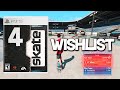 Skate 4 Wish list