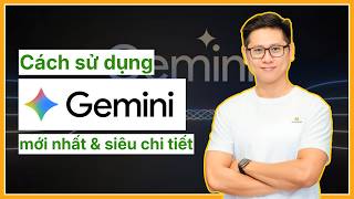 Cách sử dụng Gemini AI siêu chi tiết dành cho người mới | Mới nhất 2026