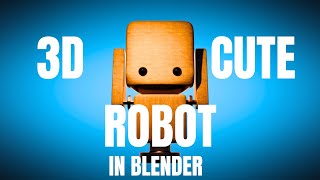 BLENDER 3D CUTE ROBOT