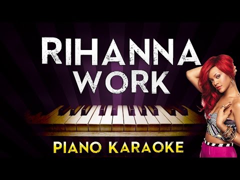 rihanna---work-(feat.-drake)-|-higher-key-piano-karaoke-instrumental-lyrics-cover-sing-along