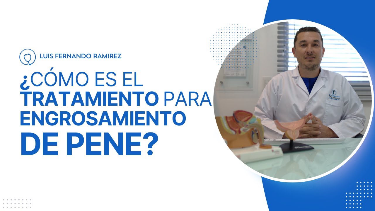 ¿CÓMO ES EL TRATAMIENTO PARA ENGROSAMIENTO DE PENE?  | TE LO EXPLICO 👨‍⚕️