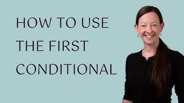How to use the first conditional in English