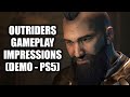 Outriders Gameplay Impressions (Demo) | Outriders PS5 Impressions