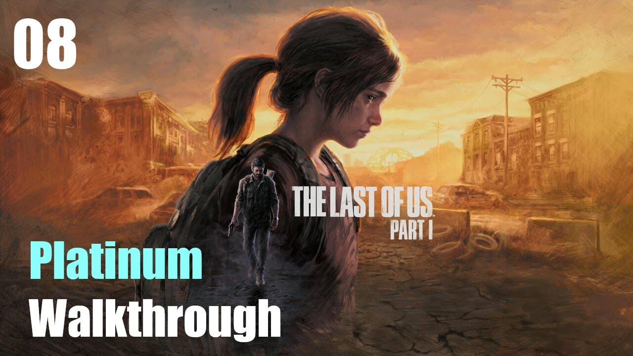 The Last of Us Part 1 Remake - Complete Platinum Walkthrough (Part 8 ...