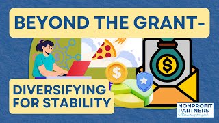 Beyond the Grant- Diversifying for Stability | Nonprofit Marketing Minutes