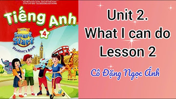 Tiếng Anh lớp 4 i-learn smart start | Unit 2. What I can do | Lesson 2 | Cô Đặng Ngọc Ánh