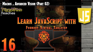 Learn JavaScript With Foundry VTT V0.10.X - E16: Macros - Advanced Vision (Part 02)