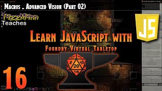 Learn JavaScript With Foundry VTT V0.10.X - E16: Macros - Advanced Vision (Part 02)