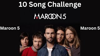 10 Song Challenge - Maroon 5