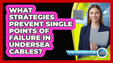 What Strategies Prevent Single Points Of Failure In Undersea Cables?