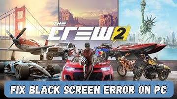 How To Fix The Crew 2 Stuck On Black Screen Error | Fix The Crew 2 Black Screen Issue on PC