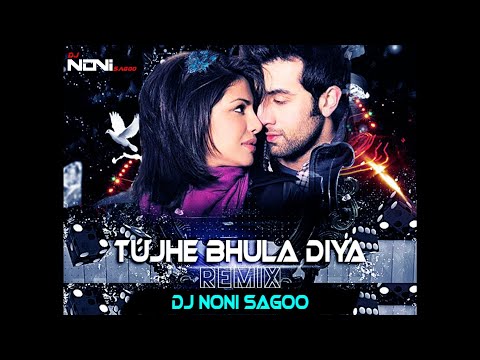 Tujhe Bhula Diya : - Remix DJ Noni Sagoo | Anjaana Anjaani | Ranbir Kapoor & Priyanka Chopra 2020