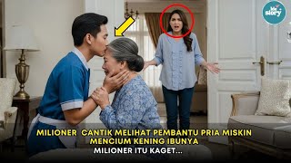 Milioner Cantik Melihat Pembantunya Pria Miskin Mencium Kening Ibunya, Milioner Itu Kaget..