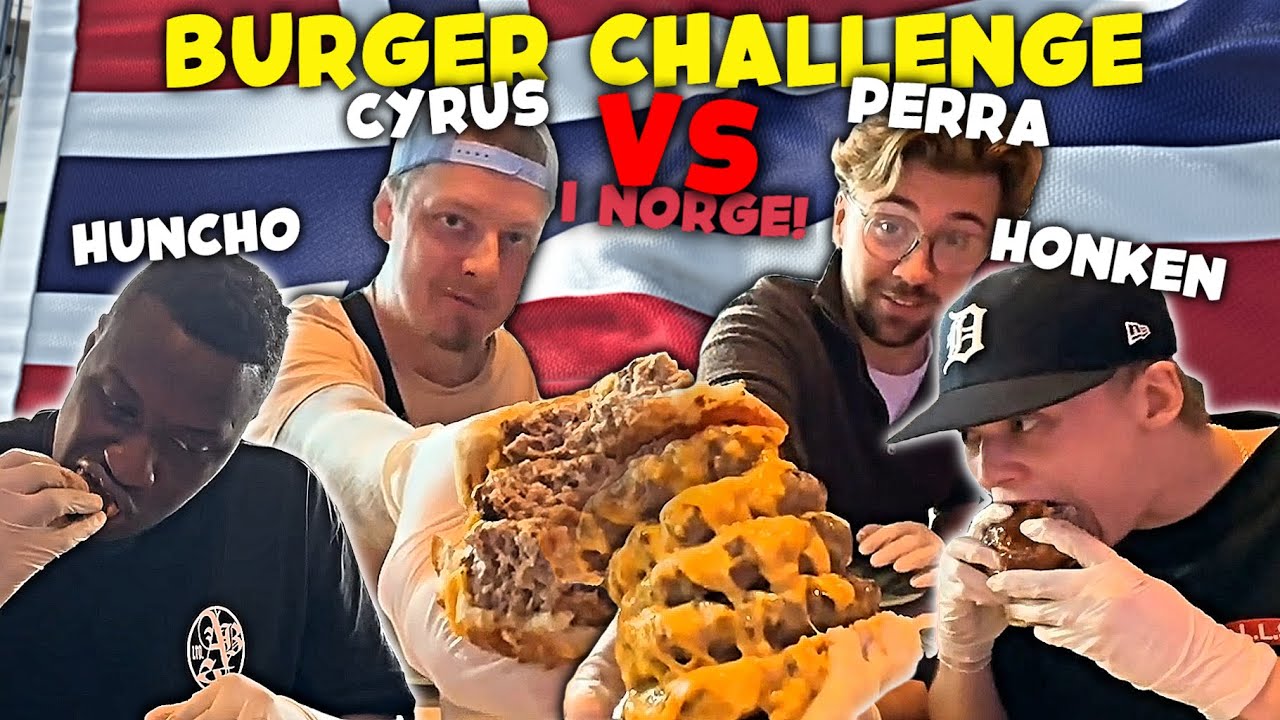 BURGER CHALLENGE - NORGE | CYRUS & HUNCHO VS. PERRA & HONKEN!