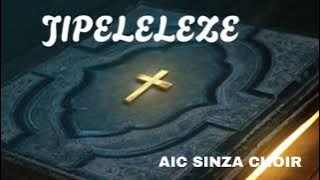 JIPELELEZE -  AIC SINZA CHOIR