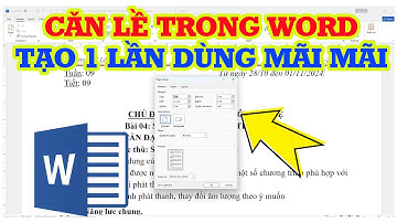 Cách căn lề trong Word tạo 1 lần dùng mãi mãi