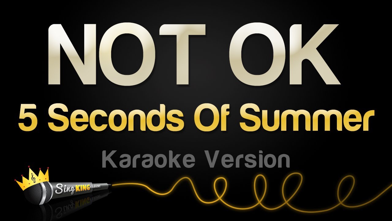 5 Seconds Of Summer - NOT OK (Karaoke Version)