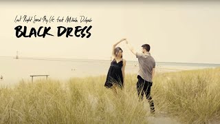Video thumbnail of "Last Night Saved My Life "Black Dress" (ft. Mikaila Delgado) Official Music Video"