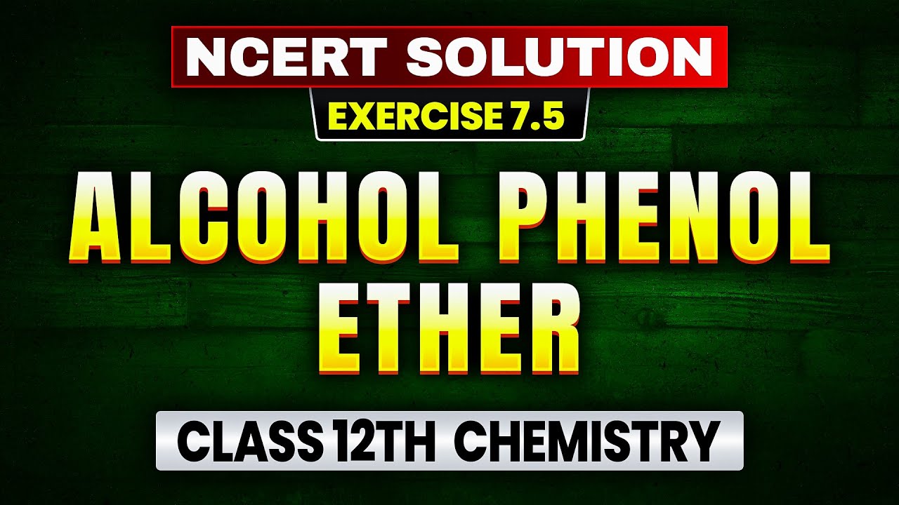Alcohol Phenol Ether | NCERT Solutions Exercise 7.5 | Class 12 ...