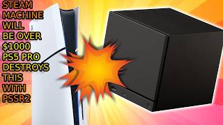 Steam Machine Will Cost Over $1000! PS5 PRO PSSR 2 Destroys It In Value.