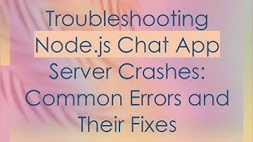 Troubleshooting Node.js Chat App Server Crashes: Common Errors and Their Fixes