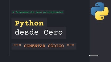 Python cómo Comentar Código: # y """ """