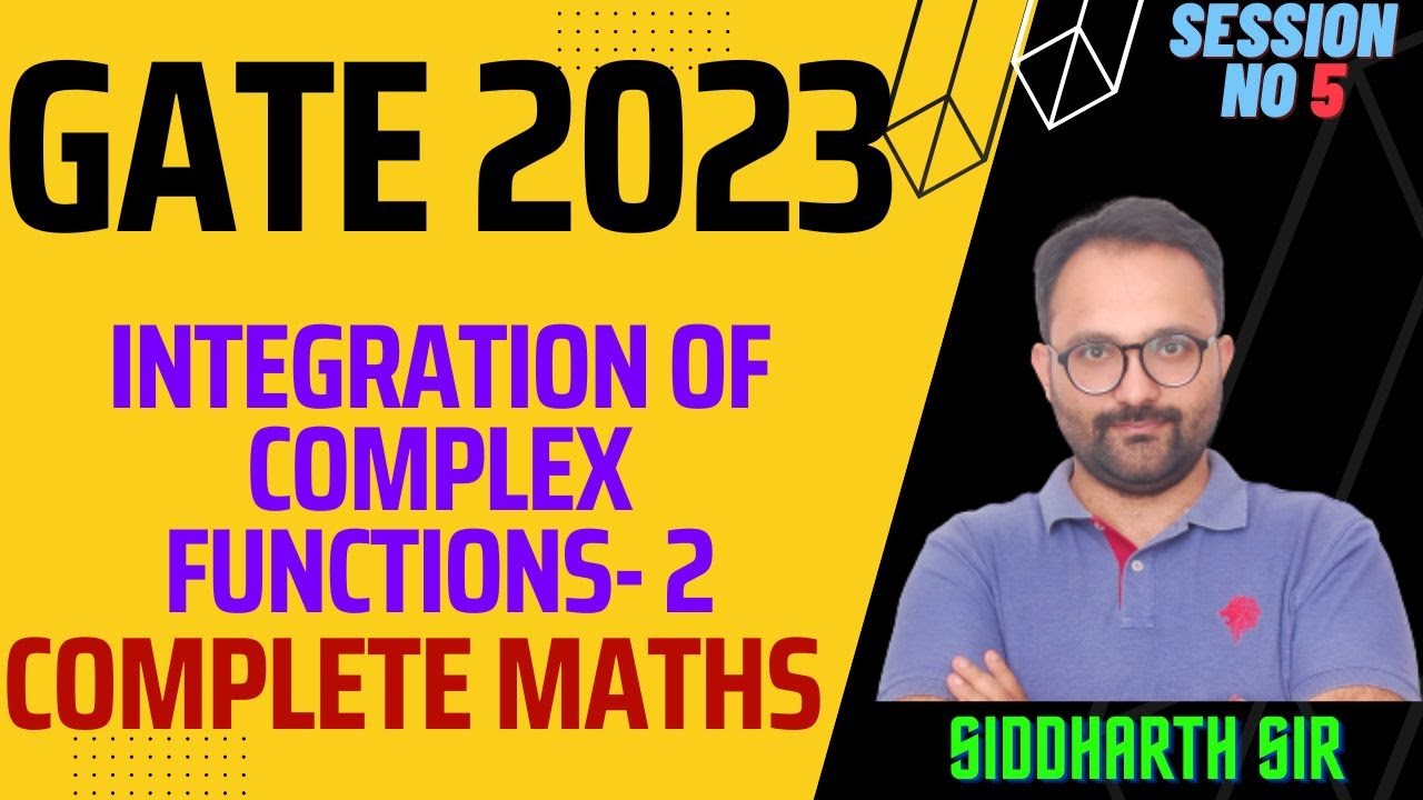 Integration of Complex Function -2- SESSION NO 5 | SIDDHARTH SABHARWAL ...
