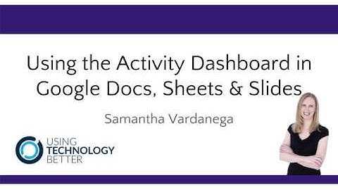 Using the Activity Dashboard in Google Docs, Sheets and Slides