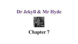 Jekyll and Hyde Chapter 7 Summary