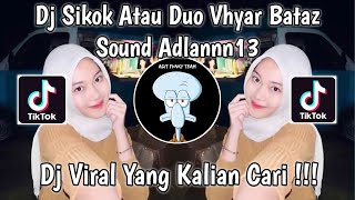 DJ SIKOK ATAU DUO VHYAR BATAZ SOUND ADLANNN13 VIRAL TIK TOK TERBARU 2023