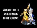 Monster Hunter Weapon Mains Described in 1 Sentence Part 1